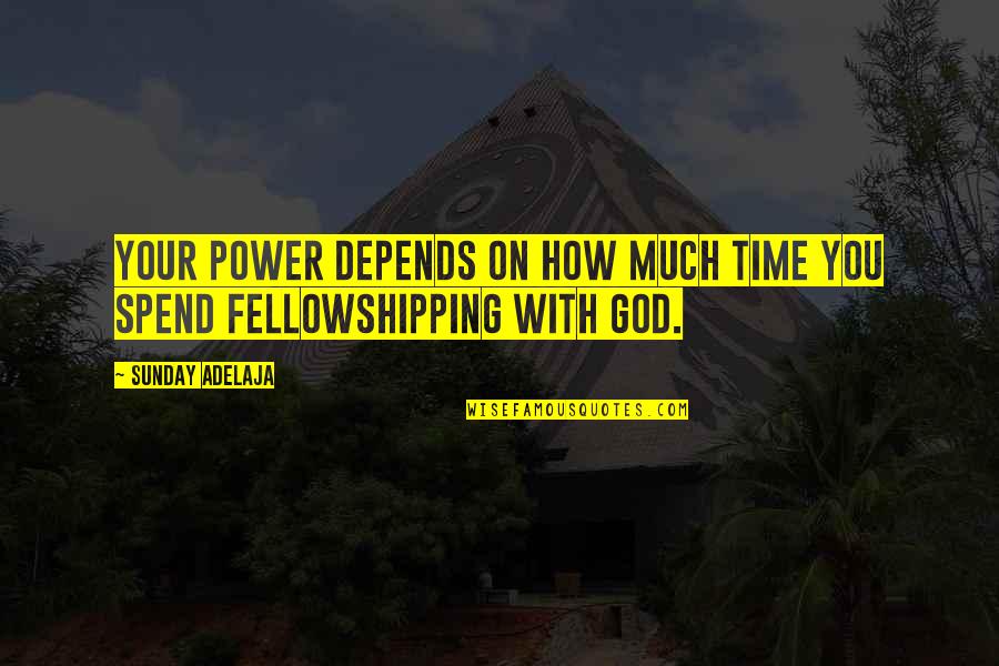 God On Time Quotes By Sunday Adelaja: Your power depends on how much time you
