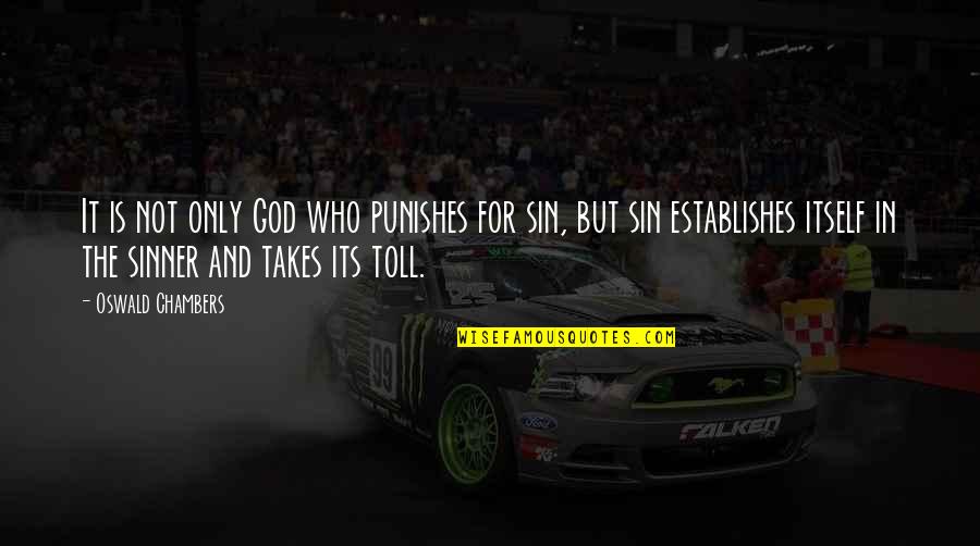 God Only Takes Quotes By Oswald Chambers: It is not only God who punishes for God Only Takes Quotes By Oswald Chambers: It is not only God who punishes for