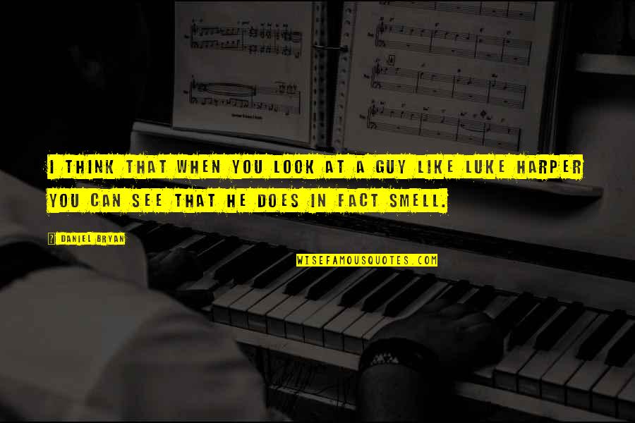 God Only Takes The Best Quote Quotes By Daniel Bryan: I think that when you look at a God Only Takes The Best Quote Quotes By Daniel Bryan: I think that when you look at a