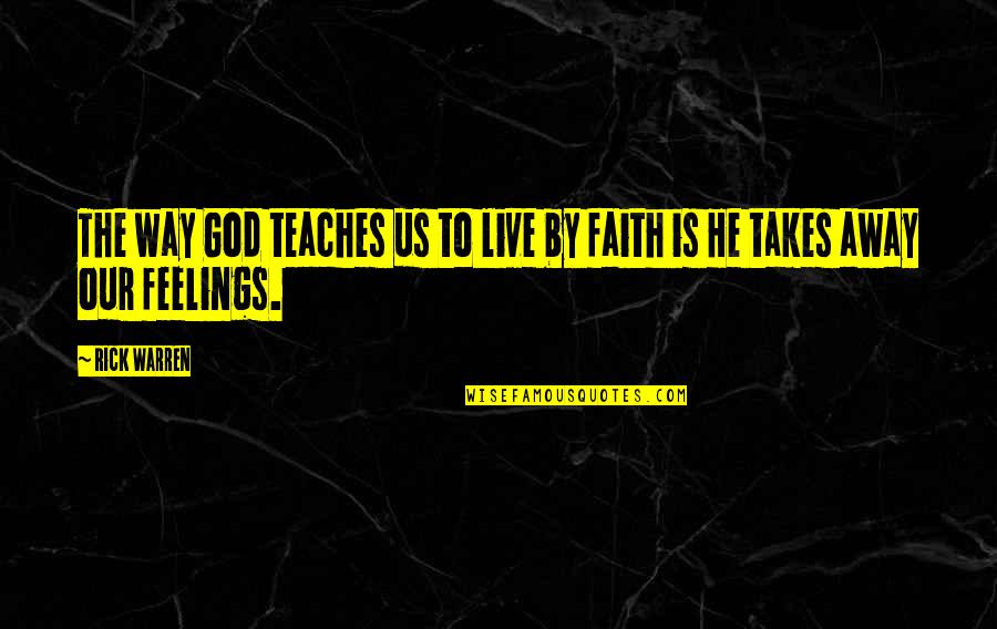 God Only Takes The Best Quotes By Rick Warren: The way God teaches us to live by
