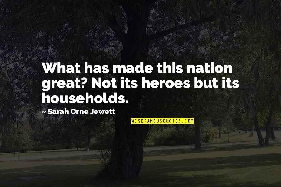 God Opening And Closing Doors Quotes By Sarah Orne Jewett: What has made this nation great? Not its