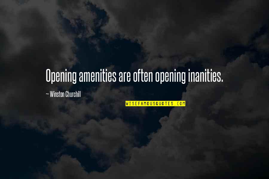 God Opens Closes Doors Quotes By Winston Churchill: Opening amenities are often opening inanities.