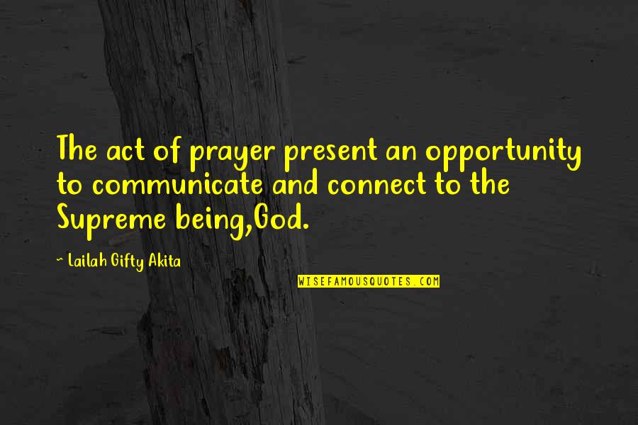 God Opportunity Quotes By Lailah Gifty Akita: The act of prayer present an opportunity to God Opportunity Quotes By Lailah Gifty Akita: The act of prayer present an opportunity to