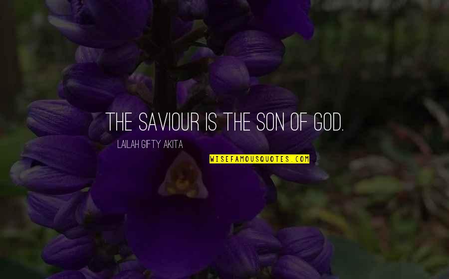 God Our Saviour Quotes By Lailah Gifty Akita: The Saviour is the Son of God.