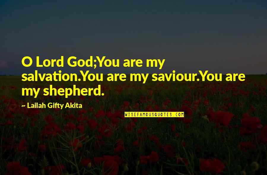 God Our Saviour Quotes By Lailah Gifty Akita: O Lord God;You are my salvation.You are my