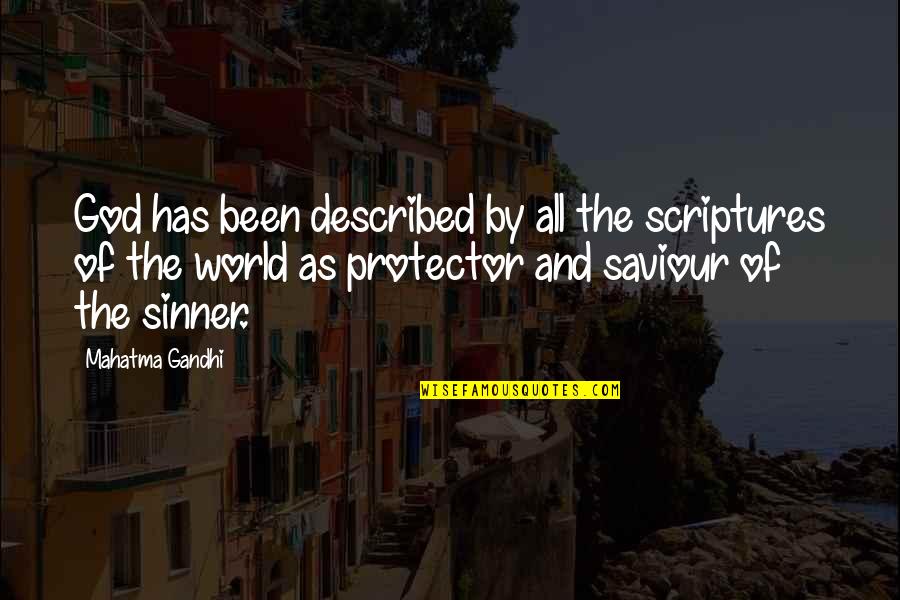 God Our Saviour Quotes By Mahatma Gandhi: God has been described by all the scriptures