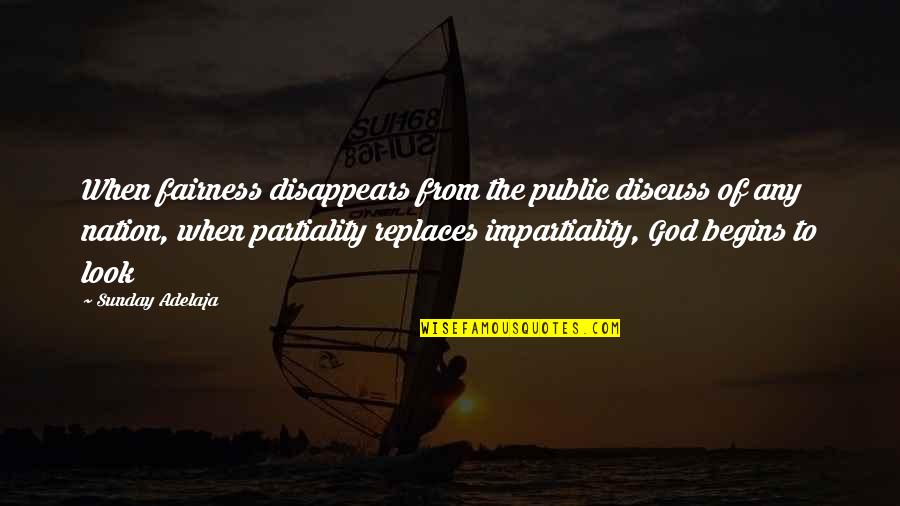 God Partiality Quotes By Sunday Adelaja: When fairness disappears from the public discuss of