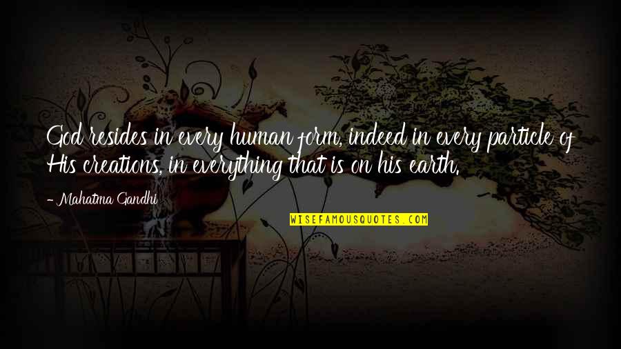 God Particle Quotes By Mahatma Gandhi: God resides in every human form, indeed in