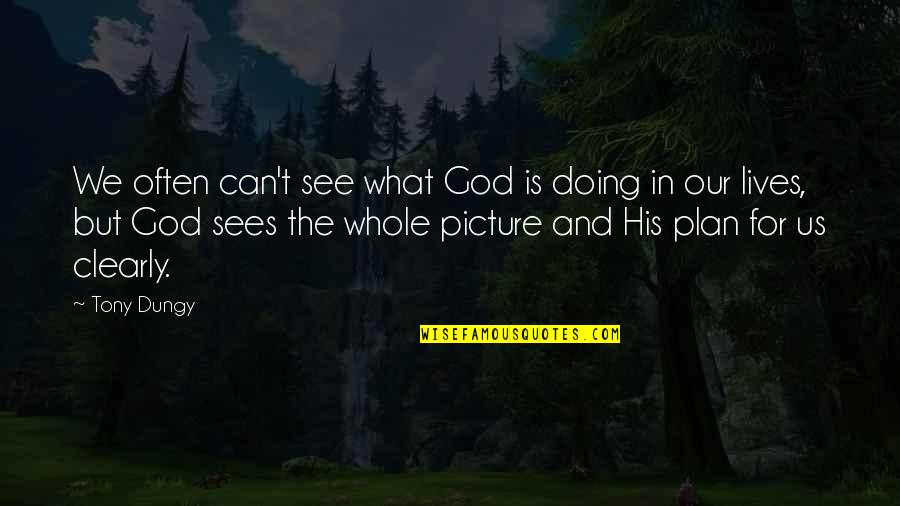 God Picture Quotes By Tony Dungy: We often can't see what God is doing