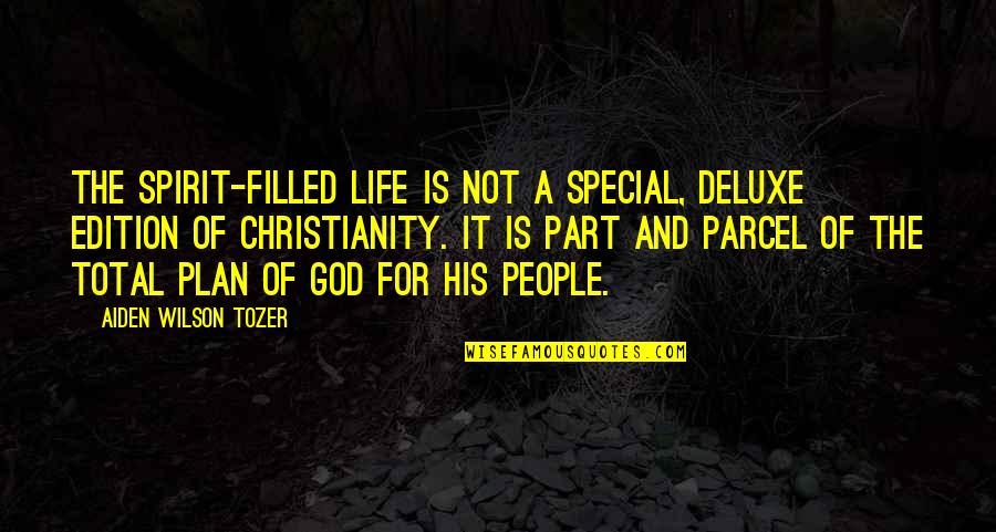 God Plan For Your Life Quotes By Aiden Wilson Tozer: The Spirit-filled life is not a special, deluxe