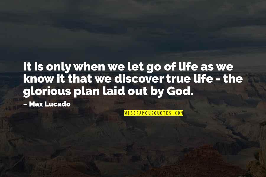 God Plan For Your Life Quotes By Max Lucado: It is only when we let go of
