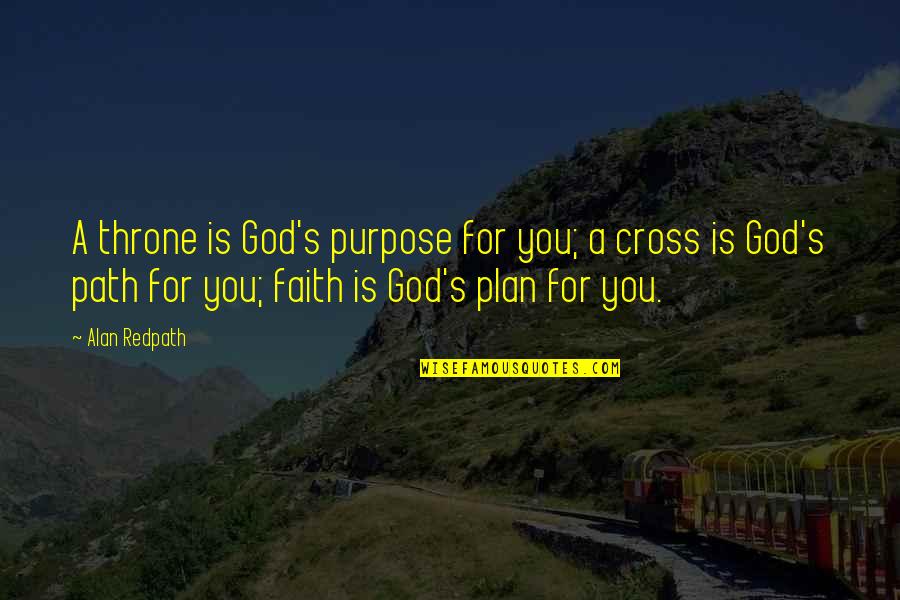 God Plan Quotes By Alan Redpath: A throne is God's purpose for you; a
