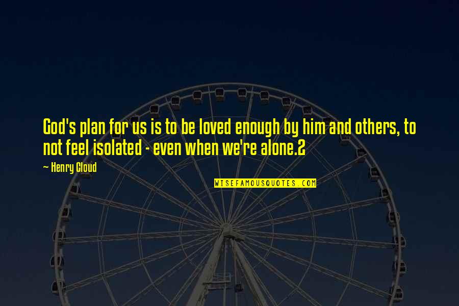 God Plan Quotes By Henry Cloud: God's plan for us is to be loved