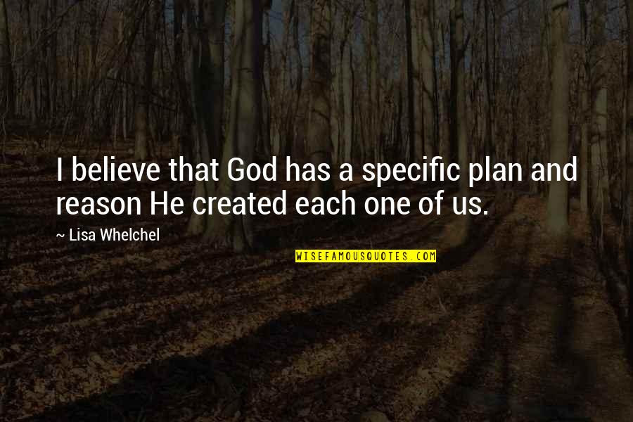 God Plan Quotes By Lisa Whelchel: I believe that God has a specific plan