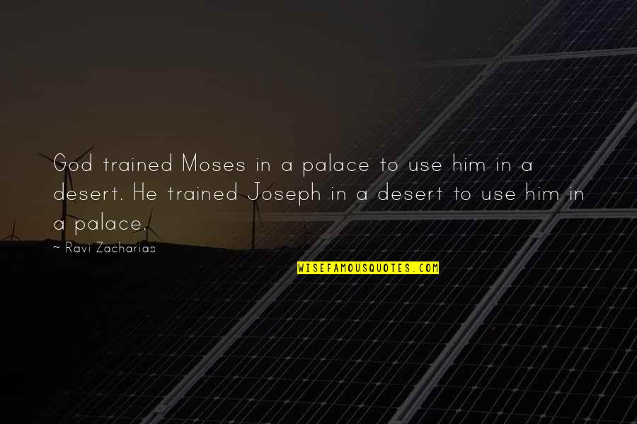 God Plan Quotes By Ravi Zacharias: God trained Moses in a palace to use