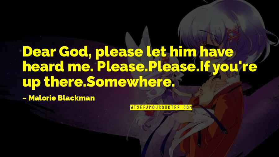 God Please Be With Me Quotes By Malorie Blackman: Dear God, please let him have heard me.