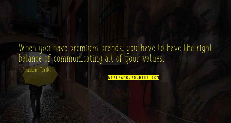 God Please Hold My Hand Quotes By Roustam Tariko: When you have premium brands, you have to God Please Hold My Hand Quotes By Roustam Tariko: When you have premium brands, you have to