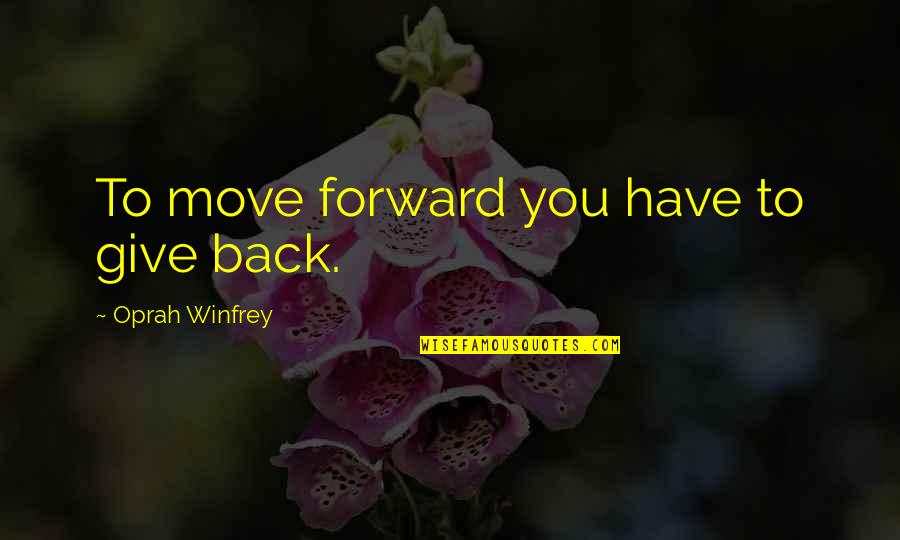 God Pocket Quotes By Oprah Winfrey: To move forward you have to give back.