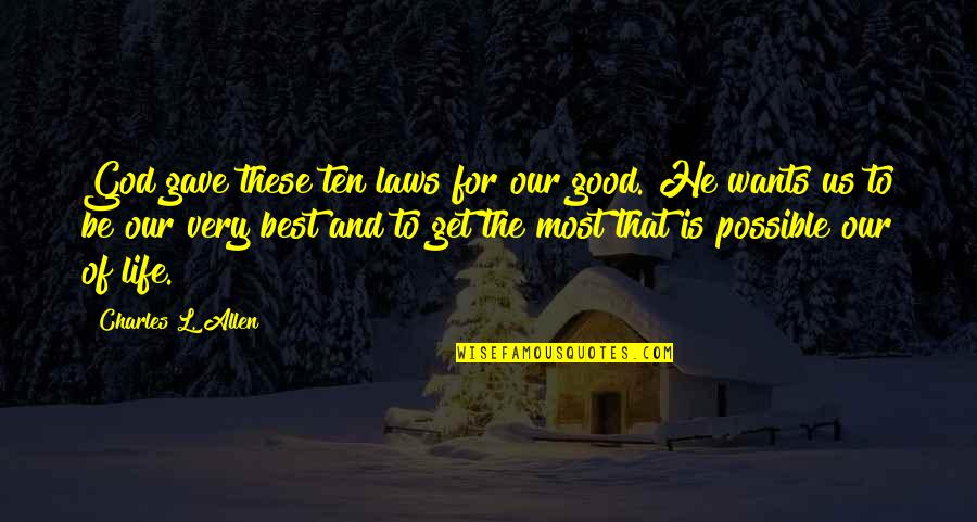 God Possible Quotes By Charles L. Allen: God gave these ten laws for our good. God Possible Quotes By Charles L. Allen: God gave these ten laws for our good.