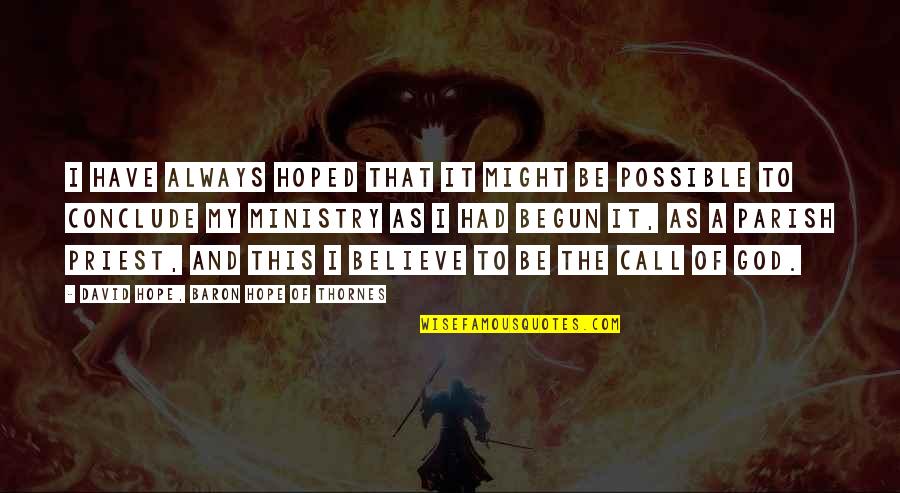God Possible Quotes By David Hope, Baron Hope Of Thornes: I have always hoped that it might be God Possible Quotes By David Hope, Baron Hope Of Thornes: I have always hoped that it might be