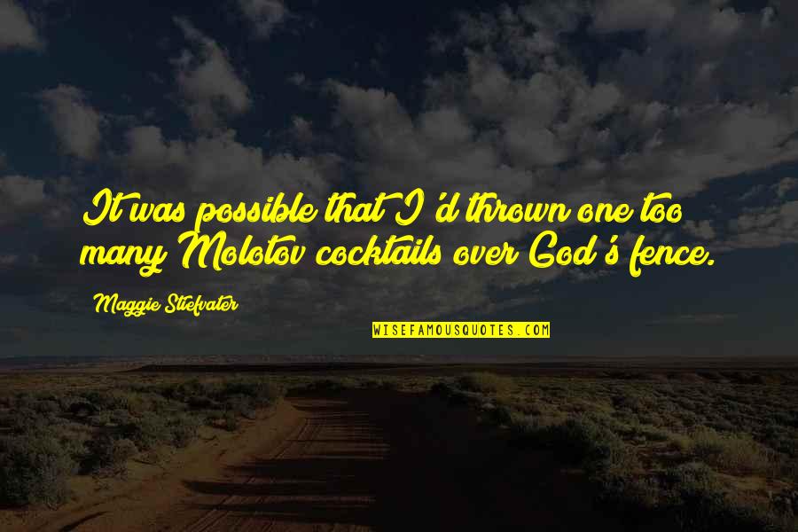 God Possible Quotes By Maggie Stiefvater: It was possible that I'd thrown one too God Possible Quotes By Maggie Stiefvater: It was possible that I'd thrown one too