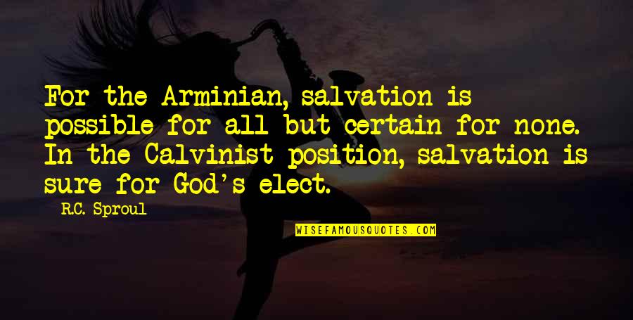 God Possible Quotes By R.C. Sproul: For the Arminian, salvation is possible for all God Possible Quotes By R.C. Sproul: For the Arminian, salvation is possible for all
