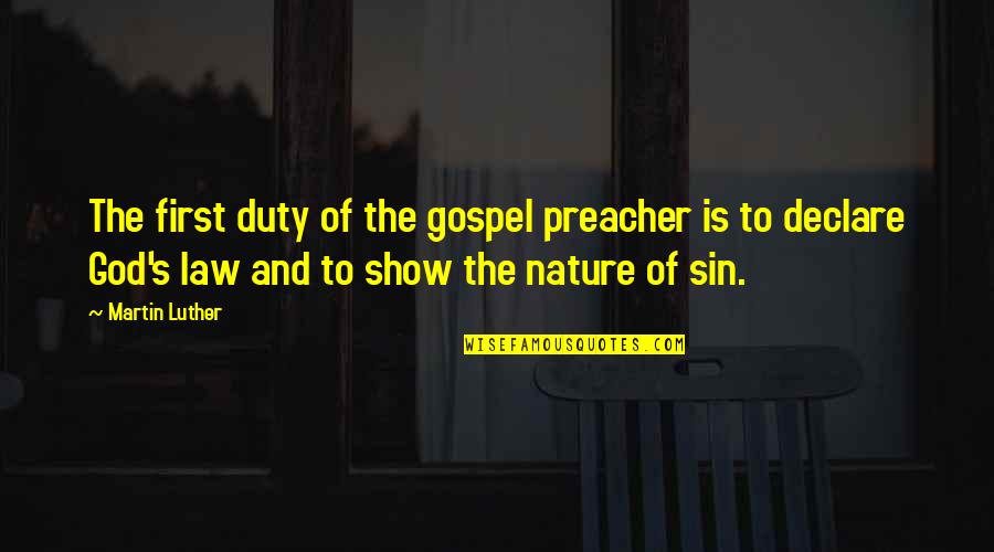 God Preaching Quotes By Martin Luther: The first duty of the gospel preacher is God Preaching Quotes By Martin Luther: The first duty of the gospel preacher is