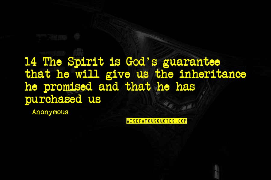 God Promised Quotes By Anonymous: 14 The Spirit is God's guarantee that he