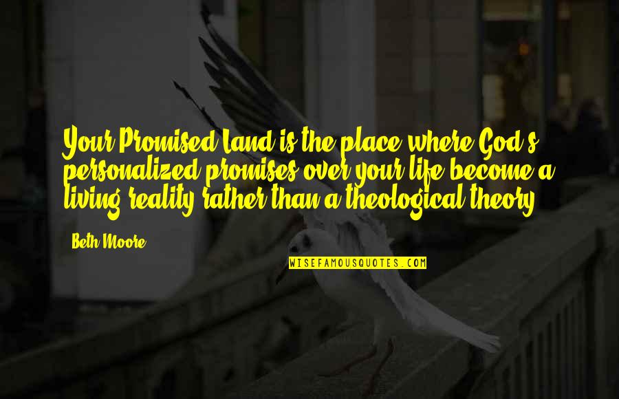 God Promised Quotes By Beth Moore: Your Promised Land is the place where God's