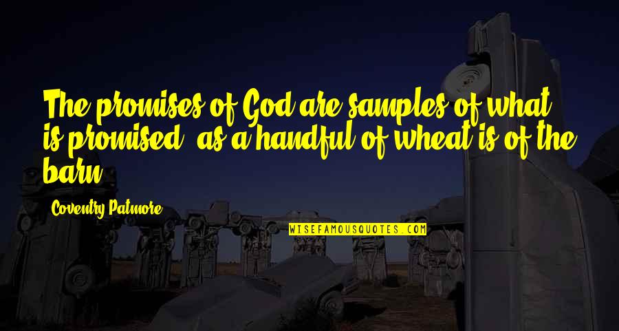 God Promised Quotes By Coventry Patmore: The promises of God are samples of what