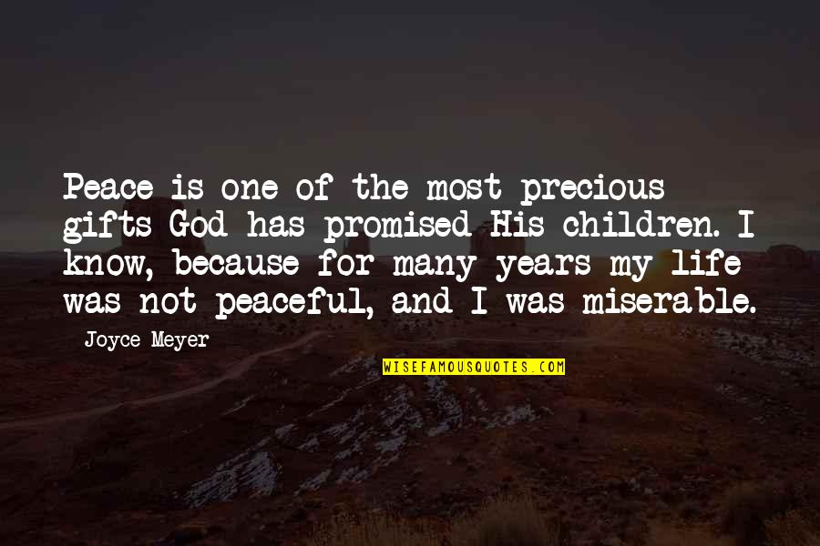 God Promised Quotes By Joyce Meyer: Peace is one of the most precious gifts