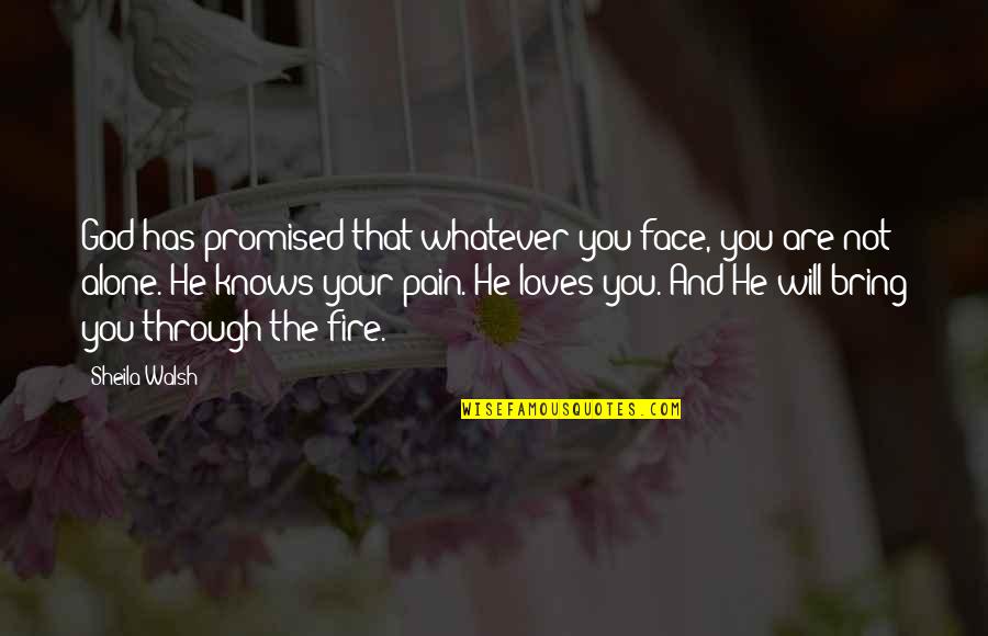 God Promised Quotes By Sheila Walsh: God has promised that whatever you face, you