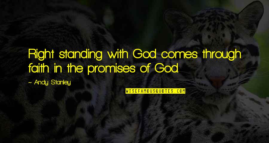 God Promises Quotes By Andy Stanley: Right standing with God comes through faith in