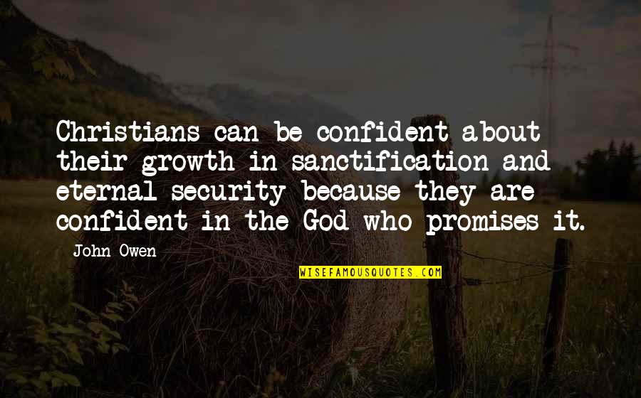 God Promises Quotes By John Owen: Christians can be confident about their growth in