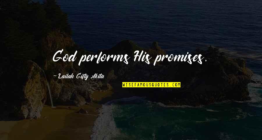 God Promises Quotes By Lailah Gifty Akita: God performs His promises. God Promises Quotes By Lailah Gifty Akita: God performs His promises.