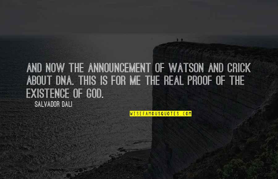 God Proof Quotes By Salvador Dali: And now the announcement of Watson and Crick