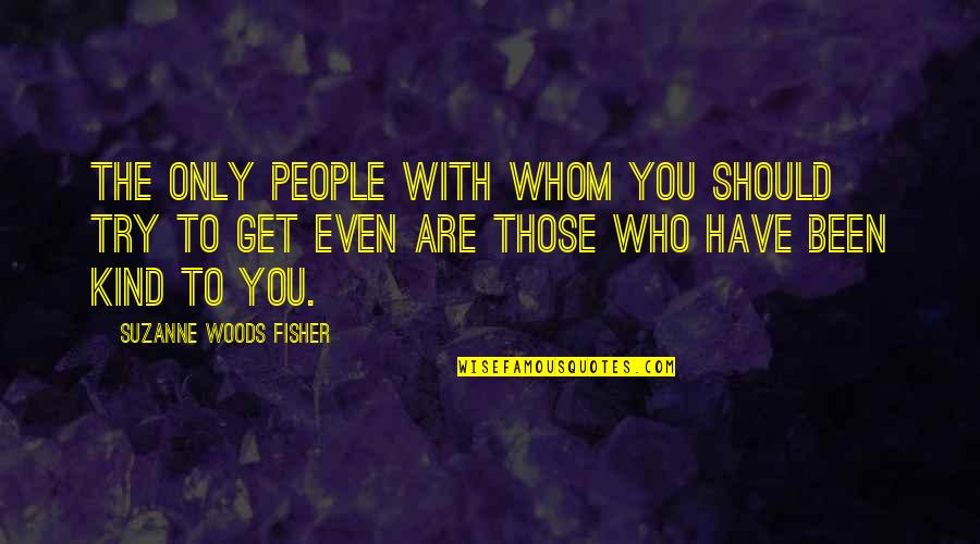 God Protect My Relationship Quotes By Suzanne Woods Fisher: The only people with whom you should try