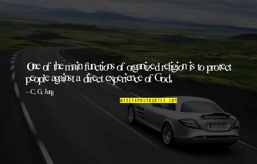 God Protect Us Quotes By C. G. Jung: One of the main functions of organized religion