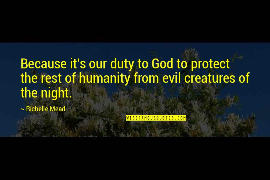 God Protect Us Quotes By Richelle Mead: Because it's our duty to God to protect