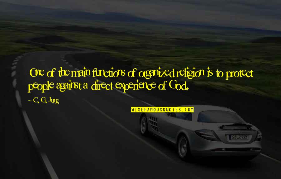 God Protect You Quotes By C. G. Jung: One of the main functions of organized religion