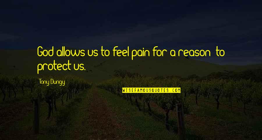 God Protect You Quotes By Tony Dungy: God allows us to feel pain for a