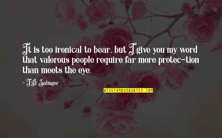 God Protected Me Quotes By J.D. Salinger: It is too ironical to bear, but I