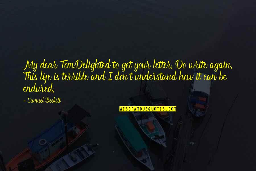 God Protected Me Quotes By Samuel Beckett: My dear Tom,Delighted to get your letter. Do