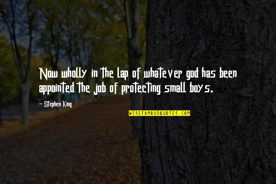 God Protecting You Quotes By Stephen King: Now wholly in the lap of whatever god