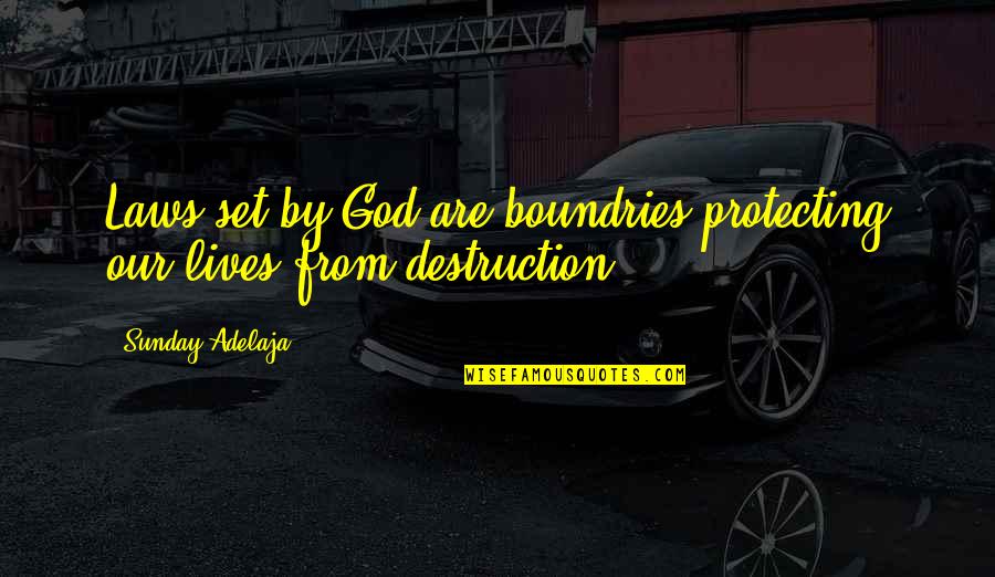 God Protecting You Quotes By Sunday Adelaja: Laws set by God are boundries protecting our