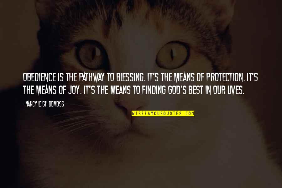 God Protection Quotes By Nancy Leigh DeMoss: Obedience is the pathway to blessing. It's the