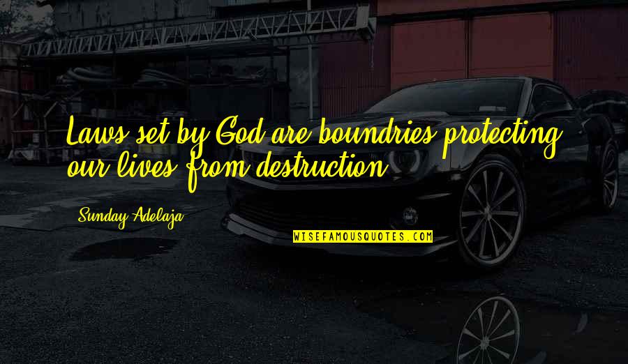 God Protection Quotes By Sunday Adelaja: Laws set by God are boundries protecting our
