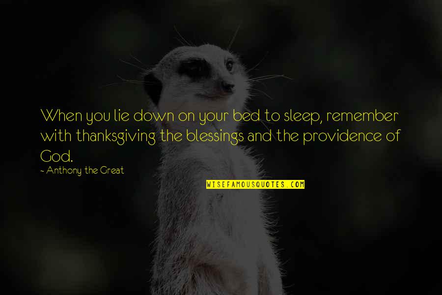God Providence Quotes By Anthony The Great: When you lie down on your bed to