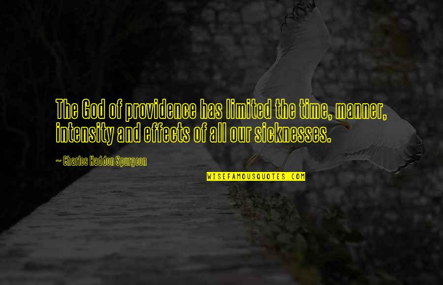 God Providence Quotes By Charles Haddon Spurgeon: The God of providence has limited the time,