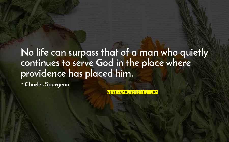 God Providence Quotes By Charles Spurgeon: No life can surpass that of a man